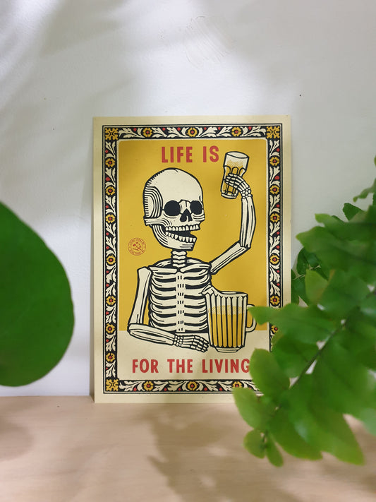'Life is for the living!' - Print